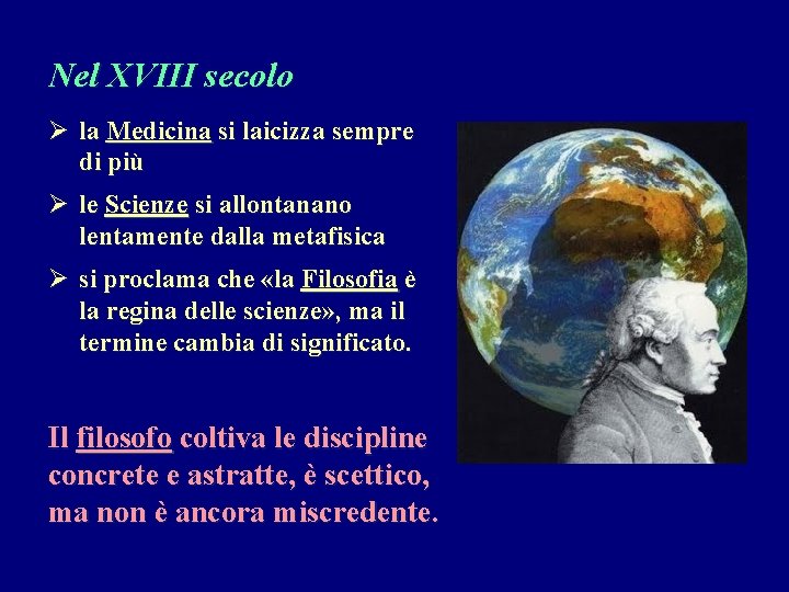 Nel XVIII secolo Ø la Medicina si laicizza sempre di più Ø le Scienze Nel XVIII secolo Ø la Medicina si laicizza sempre di più Ø le Scienze