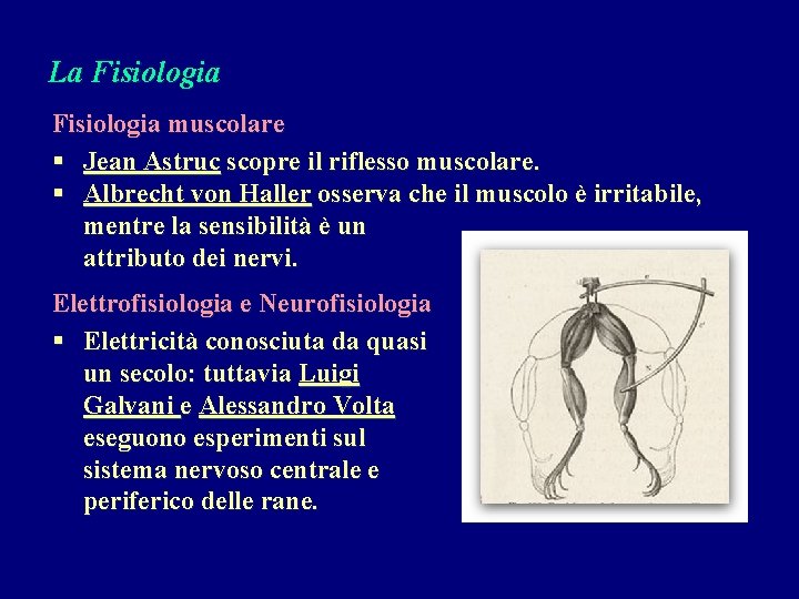 La Fisiologia muscolare § Jean Astruc scopre il riflesso muscolare. § Albrecht von Haller La Fisiologia muscolare § Jean Astruc scopre il riflesso muscolare. § Albrecht von Haller