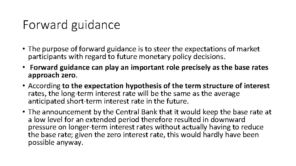 Forward guidance • The purpose of forward guidance is to steer the expectations of