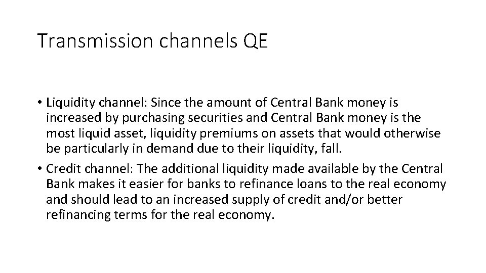 Transmission channels QE • Liquidity channel: Since the amount of Central Bank money is