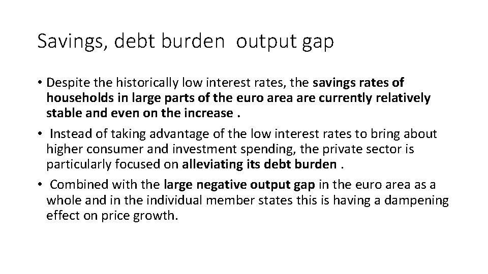 Savings, debt burden output gap • Despite the historically low interest rates, the savings