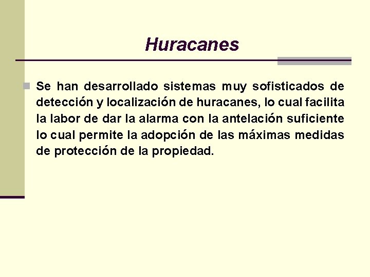 Huracanes n Se han desarrollado sistemas muy sofisticados de detección y localización de huracanes,