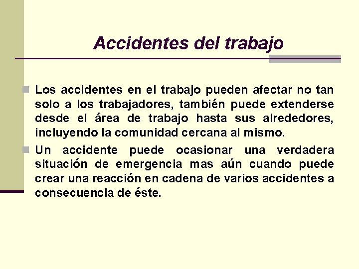 Accidentes del trabajo n Los accidentes en el trabajo pueden afectar no tan solo