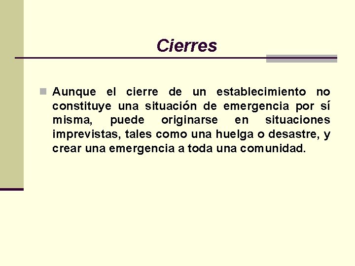 Cierres n Aunque el cierre de un establecimiento no constituye una situación de emergencia