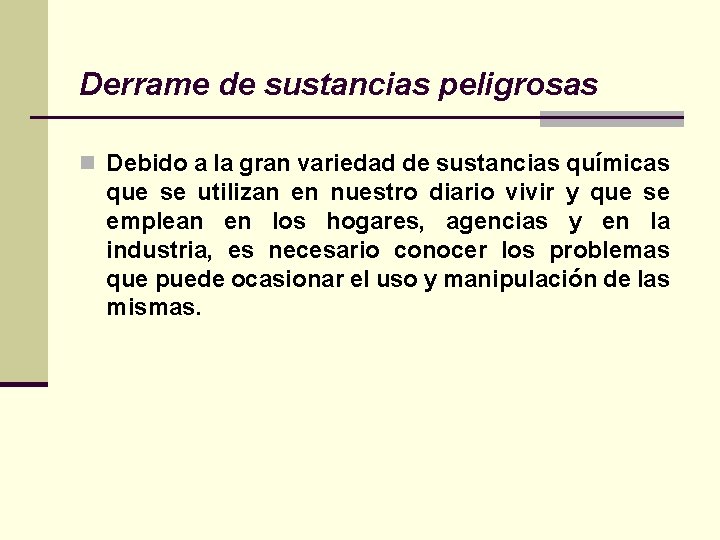 Derrame de sustancias peligrosas n Debido a la gran variedad de sustancias químicas que