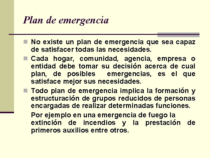 Plan de emergencia n No existe un plan de emergencia que sea capaz de