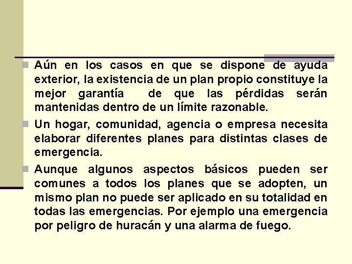 n Aún en los casos en que se dispone de ayuda exterior, la existencia