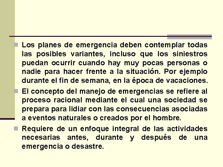 n Los planes de emergencia deben contemplar todas las posibles variantes, incluso que los