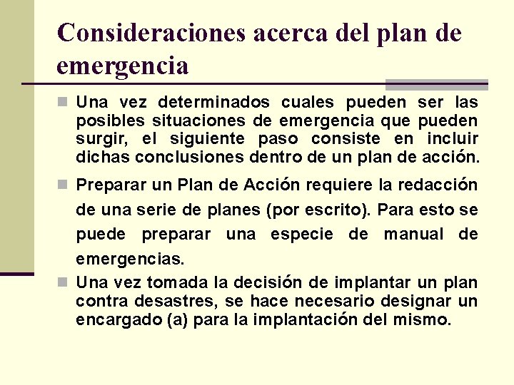 Consideraciones acerca del plan de emergencia n Una vez determinados cuales pueden ser las