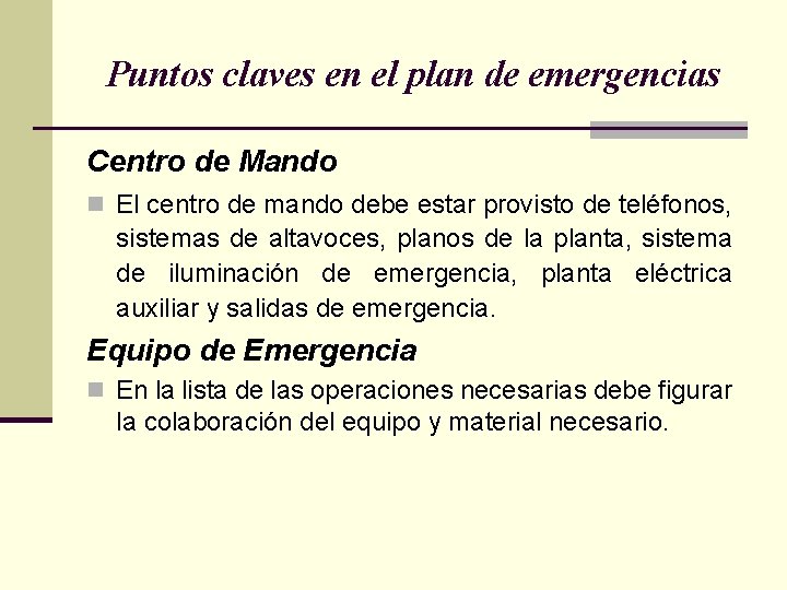 Puntos claves en el plan de emergencias Centro de Mando n El centro de