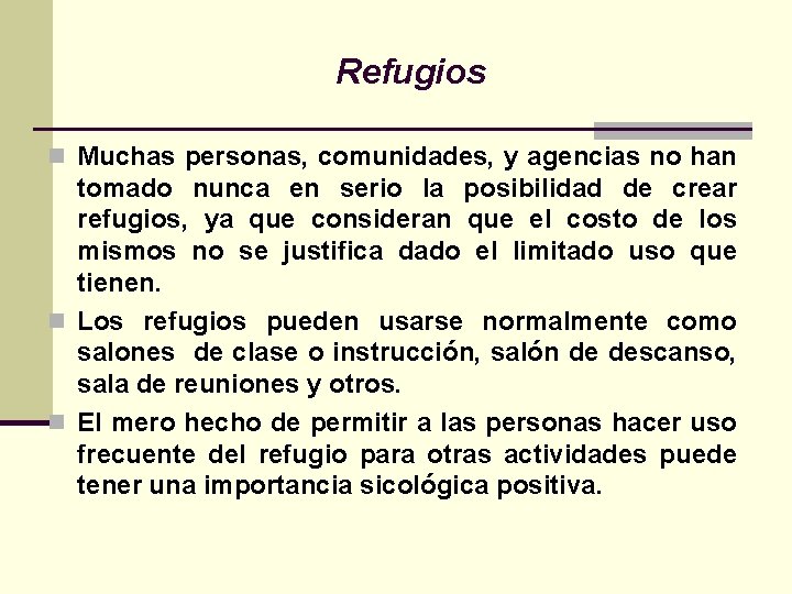 Refugios n Muchas personas, comunidades, y agencias no han tomado nunca en serio la