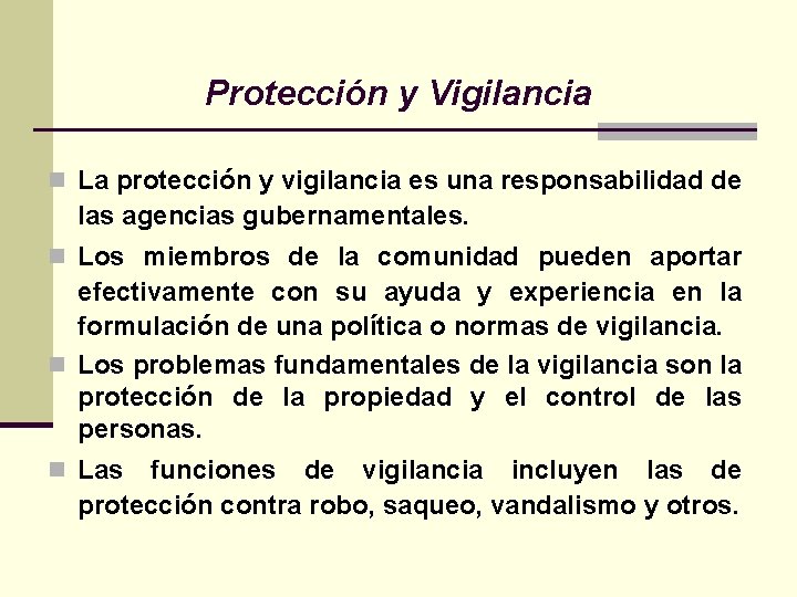 Protección y Vigilancia n La protección y vigilancia es una responsabilidad de las agencias