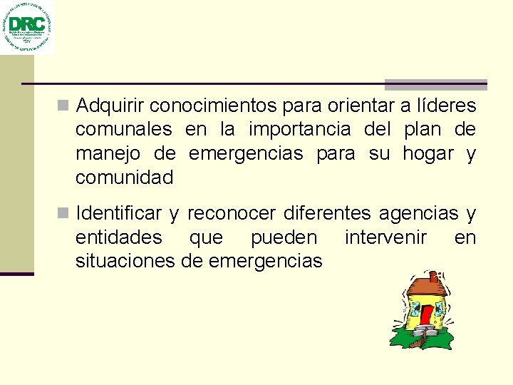 n Adquirir conocimientos para orientar a líderes comunales en la importancia del plan de