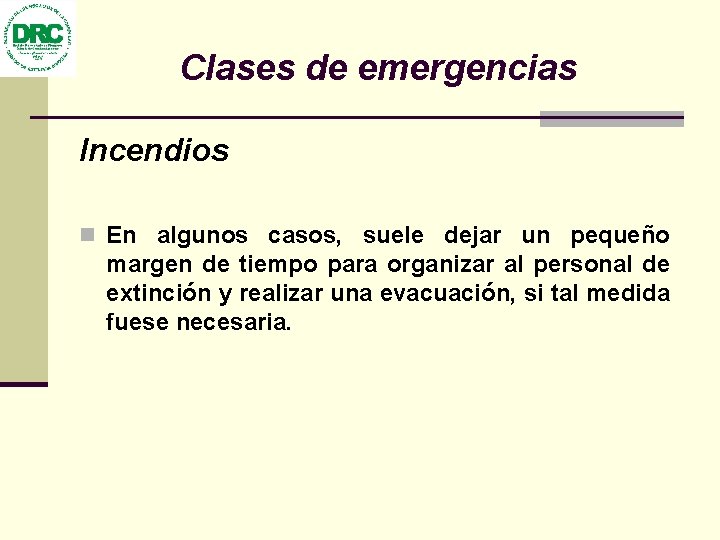 Clases de emergencias Incendios n En algunos casos, suele dejar un pequeño margen de