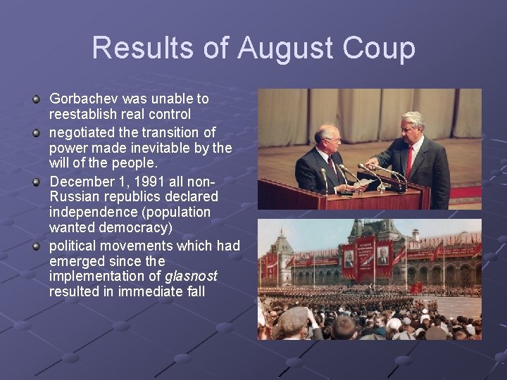 Results of August Coup Gorbachev was unable to reestablish real control negotiated the transition