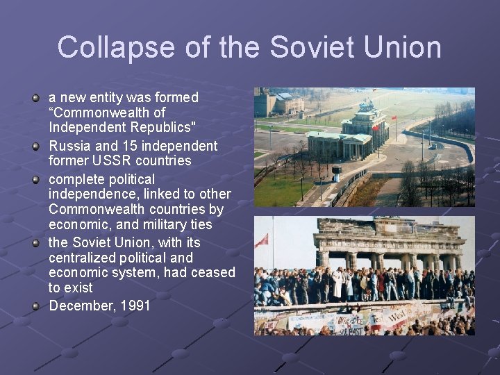 Collapse of the Soviet Union a new entity was formed “Commonwealth of Independent Republics"