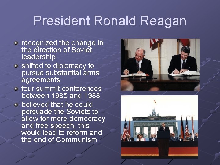 President Ronald Reagan recognized the change in the direction of Soviet leadership shifted to