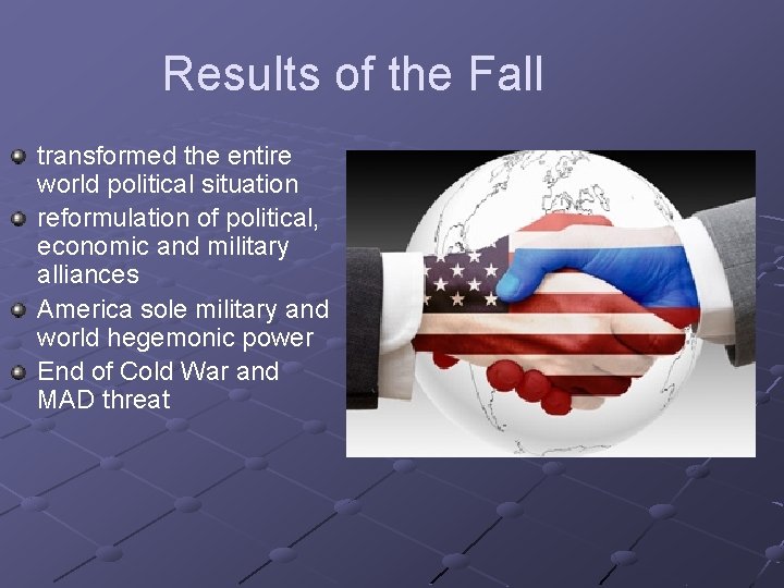 Results of the Fall transformed the entire world political situation reformulation of political, economic