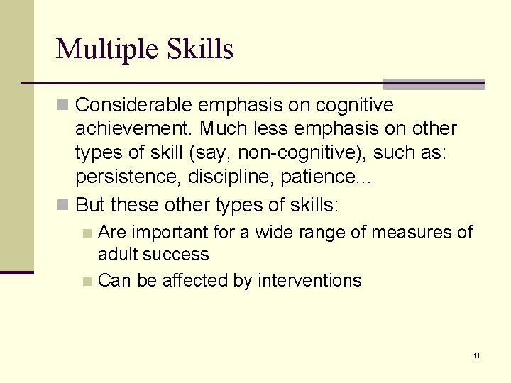 Multiple Skills n Considerable emphasis on cognitive achievement. Much less emphasis on other types