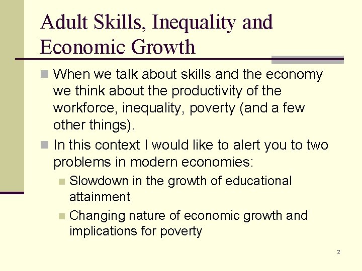 Adult Skills, Inequality and Economic Growth n When we talk about skills and the