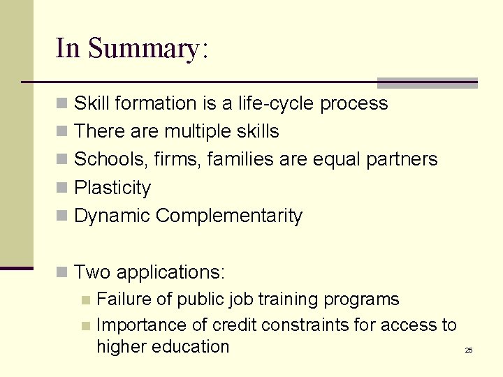 In Summary: n Skill formation is a life-cycle process n There are multiple skills