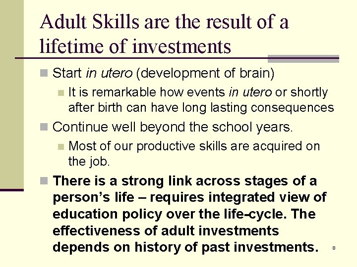 Adult Skills are the result of a lifetime of investments n Start in utero