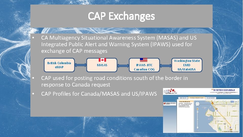 CAP Exchanges • CA Multiagency Situational Awareness System (MASAS) and US Integrated Public Alert