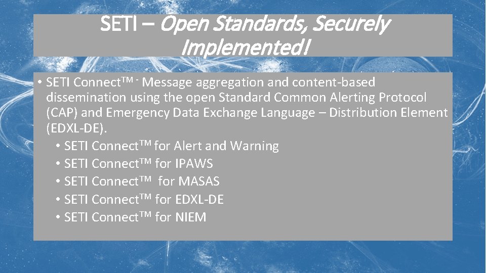 SETI – Open Standards, Securely Implemented! • SETI Connect. TM - Message aggregation and