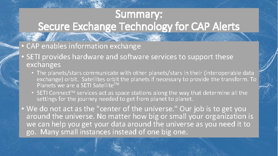 Summary: Secure Exchange Technology for CAP Alerts • CAP enables information exchange • SETI