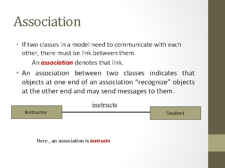 Association • If two classes in a model need to communicate with each other,