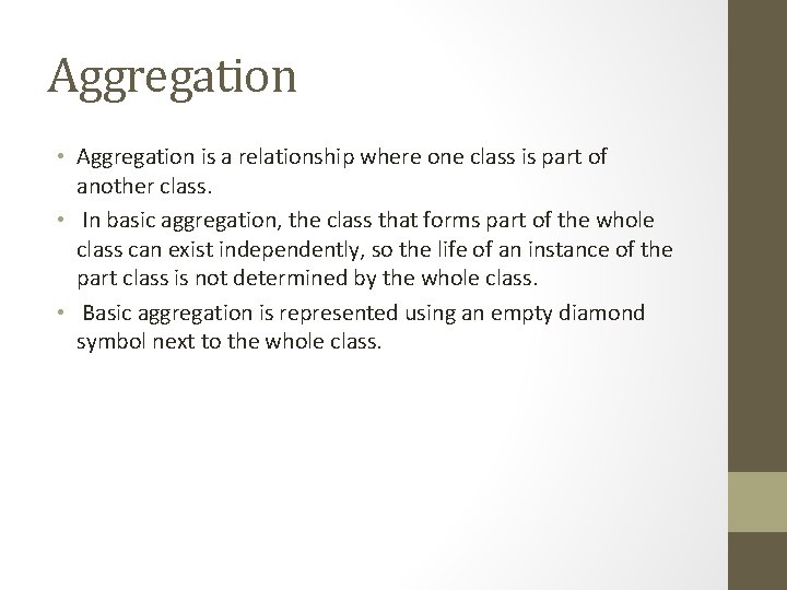 Aggregation • Aggregation is a relationship where one class is part of another class.