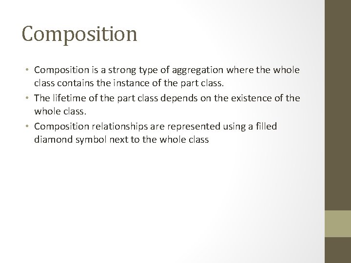 Composition • Composition is a strong type of aggregation where the whole class contains