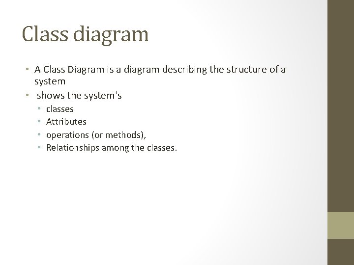 Class diagram • A Class Diagram is a diagram describing the structure of a