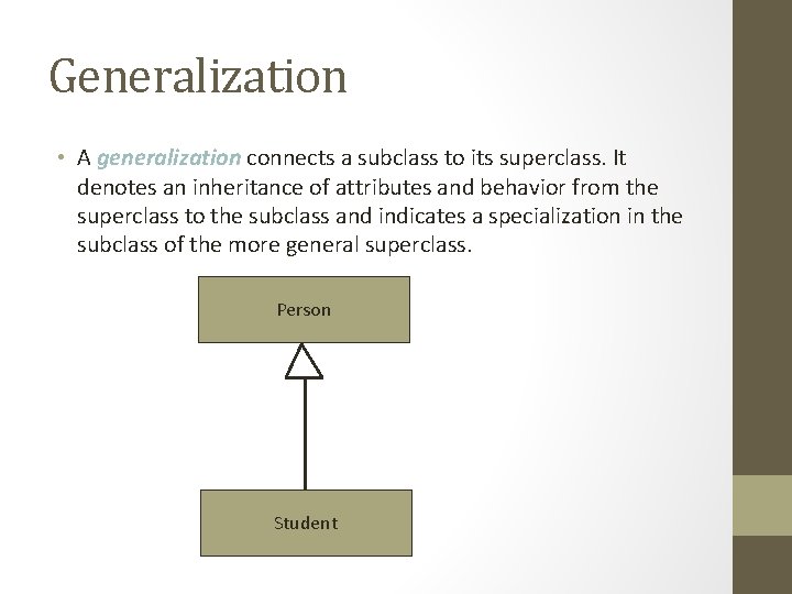 Generalization • A generalization connects a subclass to its superclass. It denotes an inheritance