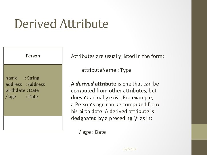 Derived Attribute Person Attributes are usually listed in the form: attribute. Name : Type