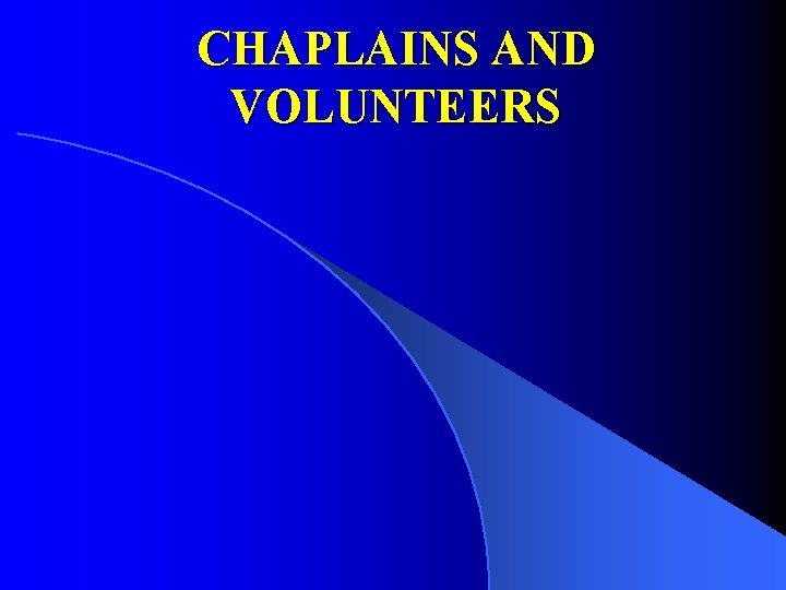 CHAPLAINS AND VOLUNTEERS 