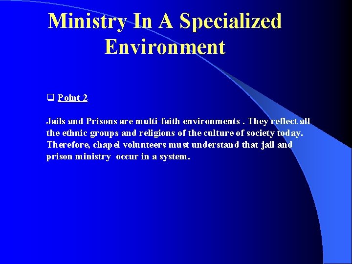 Ministry In A Specialized Environment q Point 2 Jails and Prisons are multi-faith environments.