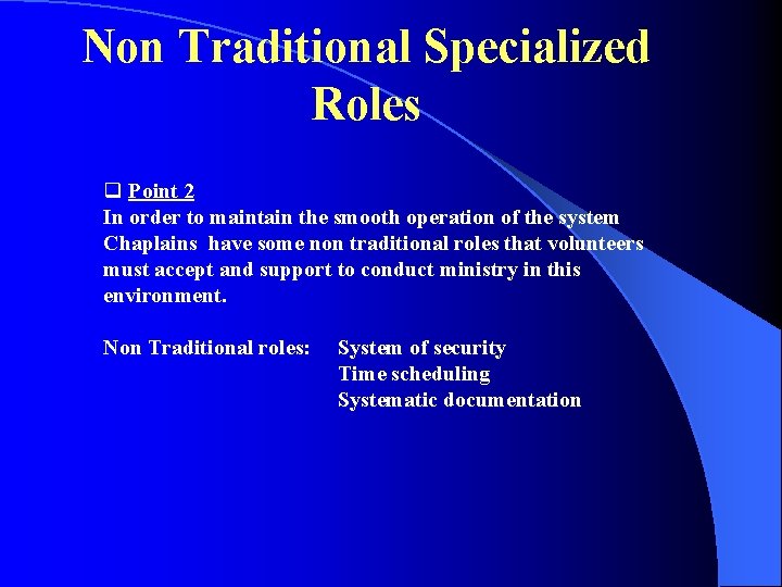 Non Traditional Specialized Roles q Point 2 In order to maintain the smooth operation