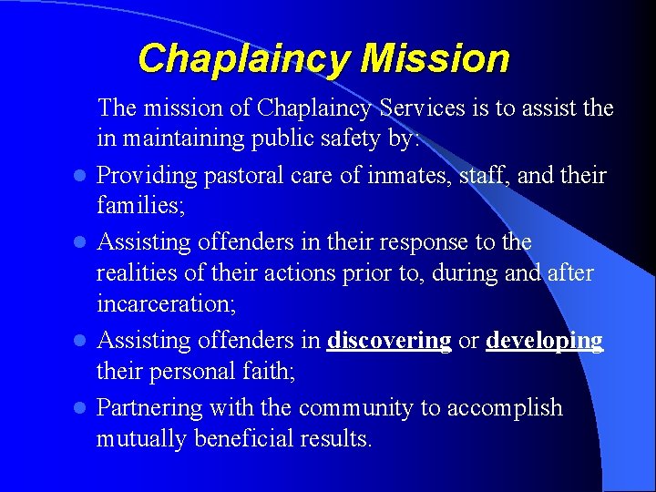 Chaplaincy Mission l l The mission of Chaplaincy Services is to assist the in