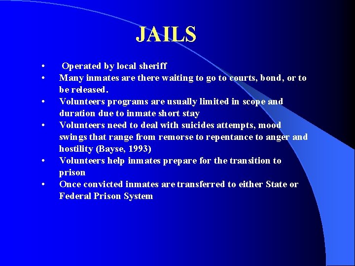 JAILS • • • Operated by local sheriff Many inmates are there waiting to