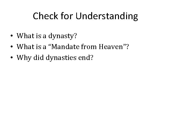 Check for Understanding • What is a dynasty? • What is a “Mandate from