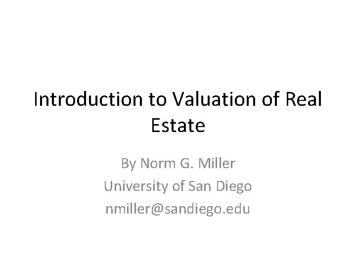 Introduction to Valuation of Real Estate By Norm G. Miller University of San Diego