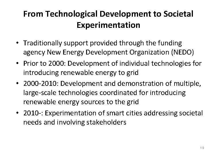 From Technological Development to Societal Experimentation • Traditionally support provided through the funding agency