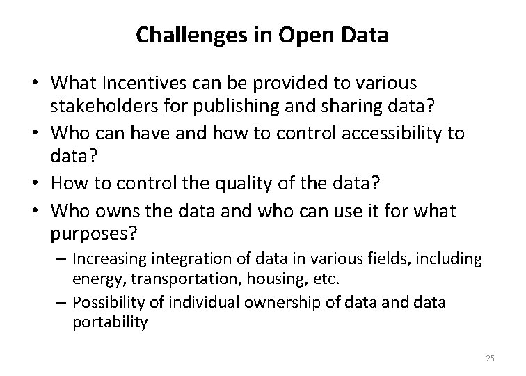 Challenges in Open Data • What Incentives can be provided to various stakeholders for