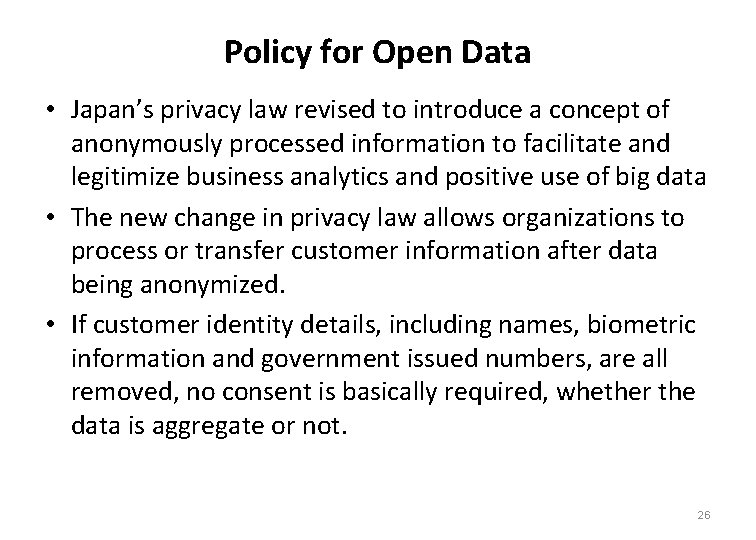 Policy for Open Data • Japan’s privacy law revised to introduce a concept of