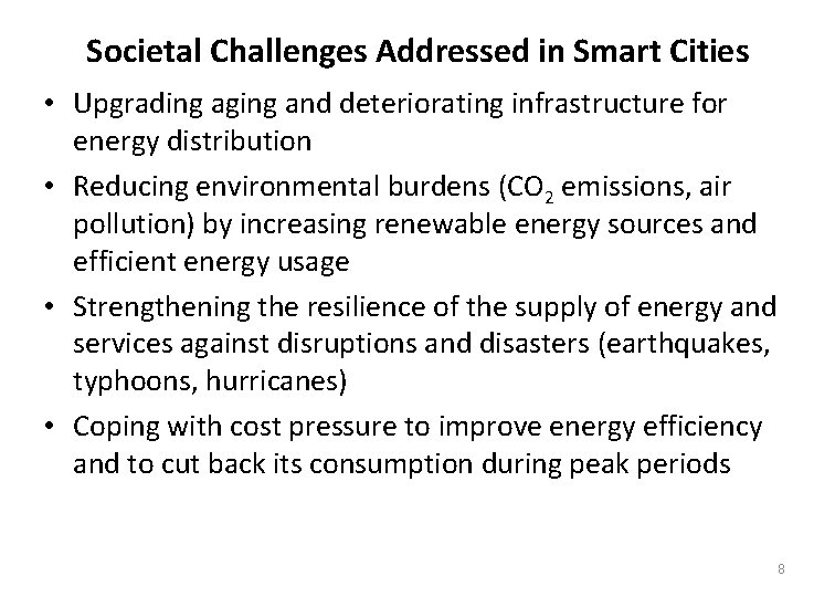 Societal Challenges Addressed in Smart Cities • Upgrading aging and deteriorating infrastructure for energy