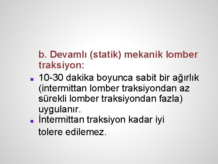 ■ ■ b. Devamlı (statik) mekanik lomber traksiyon: 10 -30 dakika boyunca sabit bir