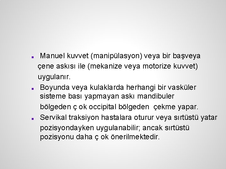 ■ ■ ■ Manuel kuvvet (manipülasyon) veya bir başveya çene askısı ile (mekanize veya