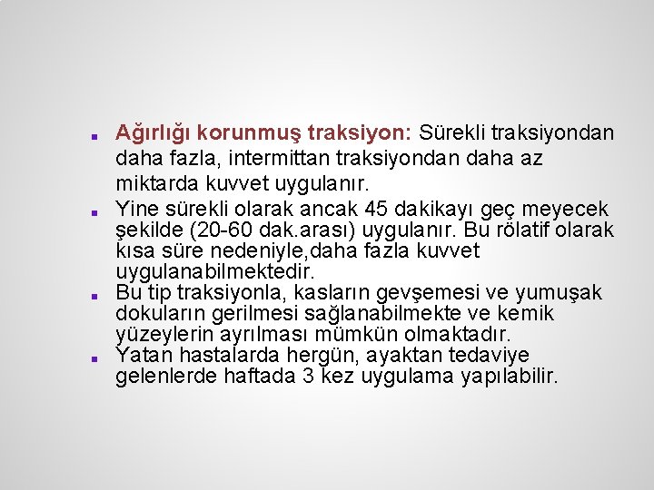 ■ ■ Ağırlığı korunmuş traksiyon: Sürekli traksiyondan daha fazla, intermittan traksiyondan daha az miktarda