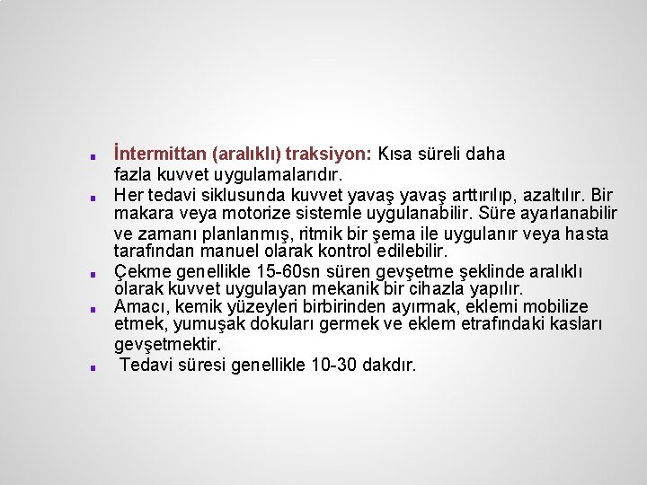 ■ ■ ■ İntermittan (aralıklı) traksiyon: Kısa süreli daha fazla kuvvet uygulamalarıdır. Her tedavi